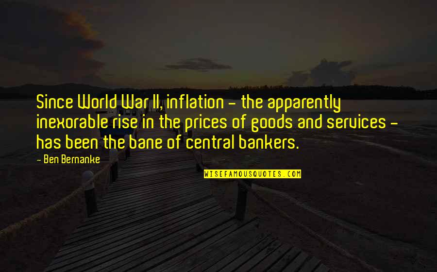 Body Pump Funny Quotes By Ben Bernanke: Since World War II, inflation - the apparently