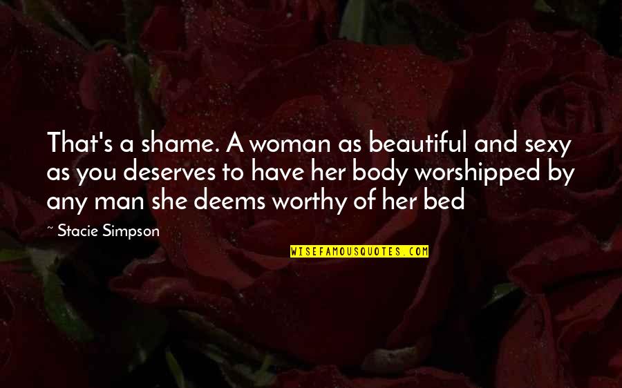 Body Shame Quotes By Stacie Simpson: That's a shame. A woman as beautiful and