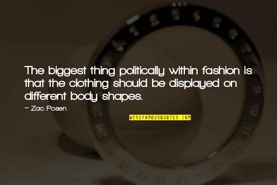 Body Shapes Quotes By Zac Posen: The biggest thing politically within fashion is that