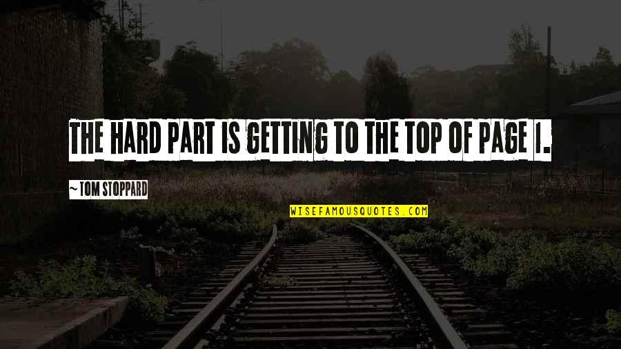 Body Shaping Quotes By Tom Stoppard: The hard part is getting to the top