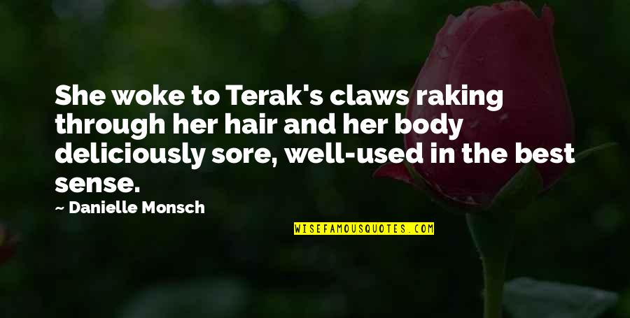 Body Sore Quotes By Danielle Monsch: She woke to Terak's claws raking through her