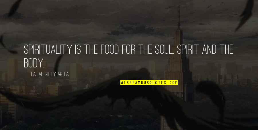 Body Soul And Spirit Quotes By Lailah Gifty Akita: Spirituality is the food for the soul, spirit