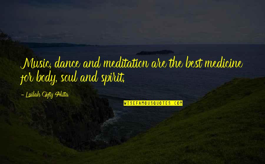 Body Soul And Spirit Quotes By Lailah Gifty Akita: Music, dance and meditation are the best medicine