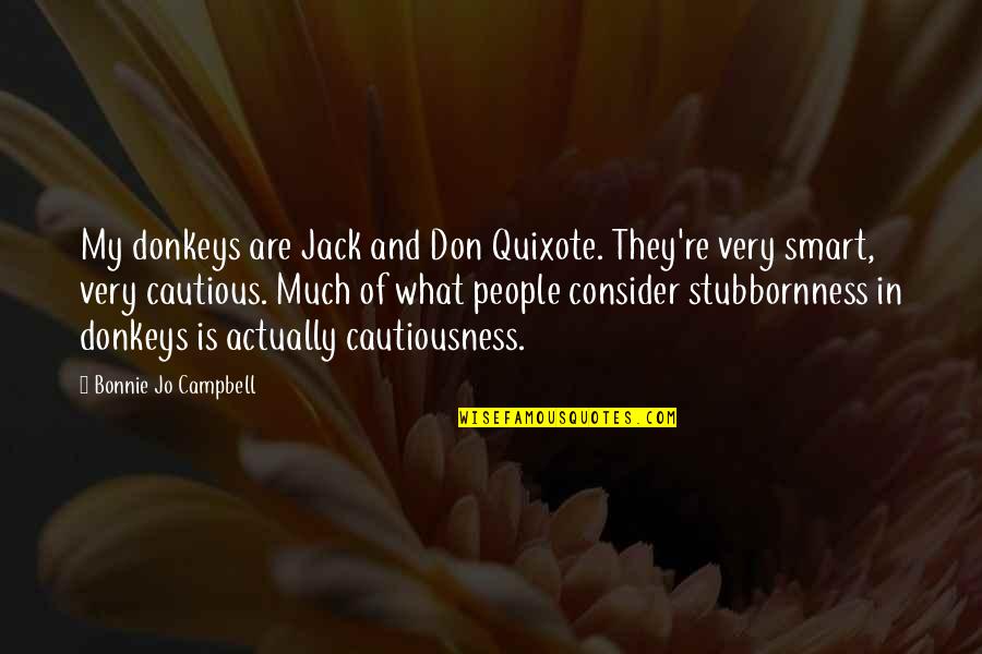 Body Sox Quotes By Bonnie Jo Campbell: My donkeys are Jack and Don Quixote. They're Body Sox Quotes By Bonnie Jo Campbell: My donkeys are Jack and Don Quixote. They're