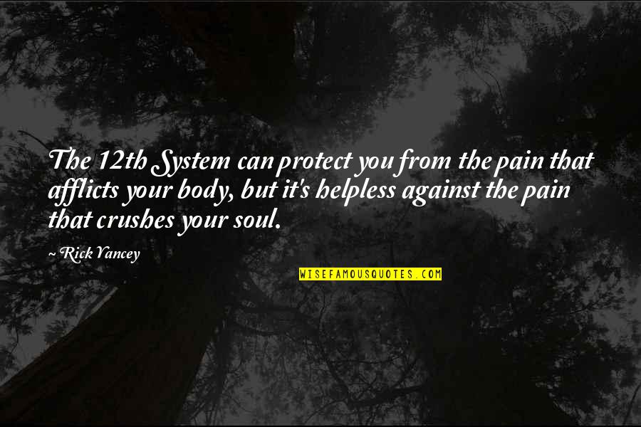 Body System Quotes By Rick Yancey: The 12th System can protect you from the Body System Quotes By Rick Yancey: The 12th System can protect you from the