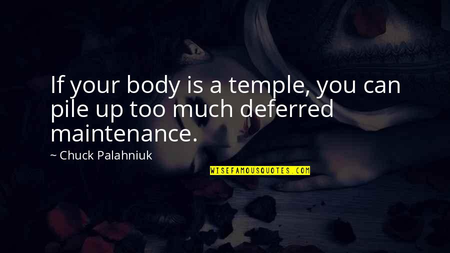 Body Temple Quotes By Chuck Palahniuk: If your body is a temple, you can