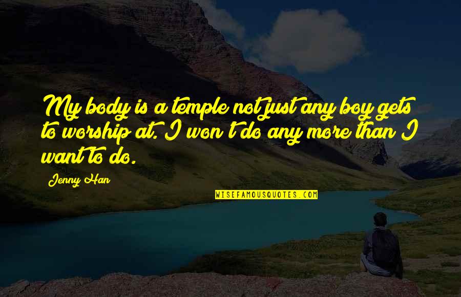 Body Temple Quotes By Jenny Han: My body is a temple not just any