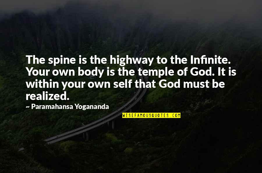 Body Temple Quotes By Paramahansa Yogananda: The spine is the highway to the Infinite.