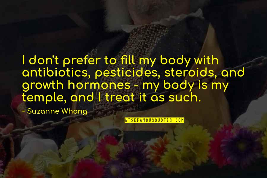 Body Temple Quotes By Suzanne Whang: I don't prefer to fill my body with