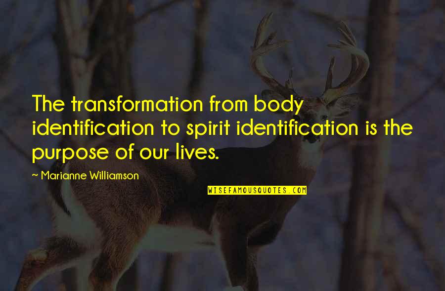 Body Transformation Quotes By Marianne Williamson: The transformation from body identification to spirit identification