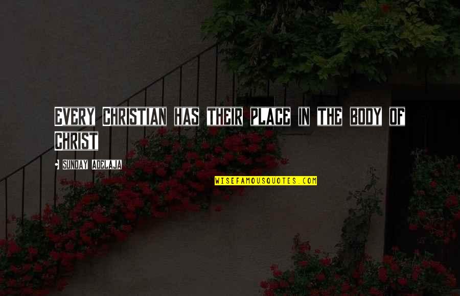 Body Transformation Quotes By Sunday Adelaja: Every Christian has their place in the body Body Transformation Quotes By Sunday Adelaja: Every Christian has their place in the body