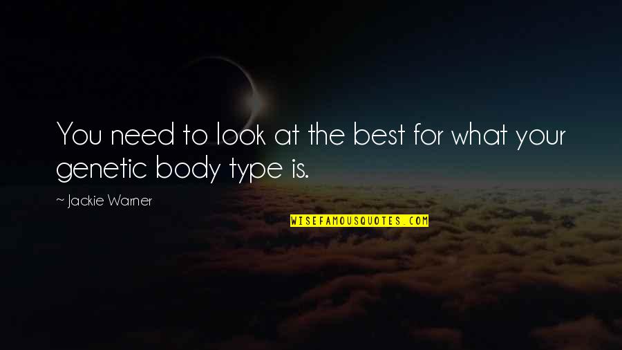 Body Type Quotes By Jackie Warner: You need to look at the best for Body Type Quotes By Jackie Warner: You need to look at the best for