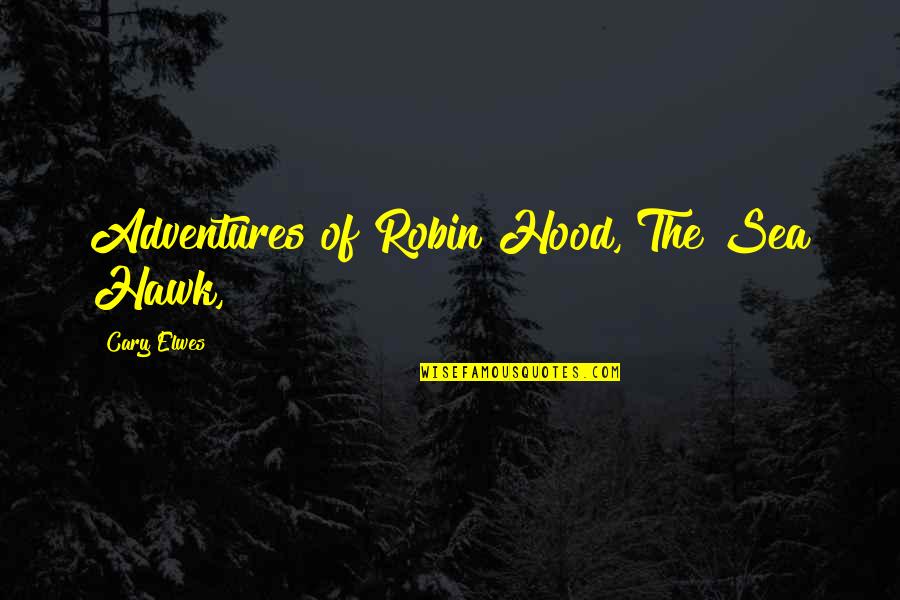 Body Waxing Quotes By Cary Elwes: Adventures of Robin Hood, The Sea Hawk,