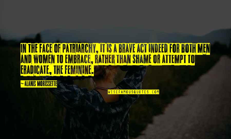 Body What Is A Tuchas Quotes By Alanis Morissette: In the face of patriarchy, it is a