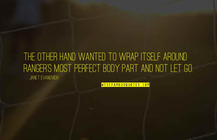 Body Wrap Quotes By Janet Evanovich: The other hand wanted to wrap itself around