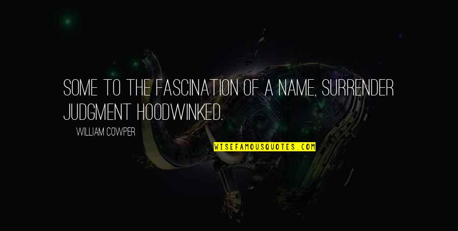 Bodybuilders In Suits Quotes By William Cowper: Some to the fascination of a name, Surrender Bodybuilders In Suits Quotes By William Cowper: Some to the fascination of a name, Surrender