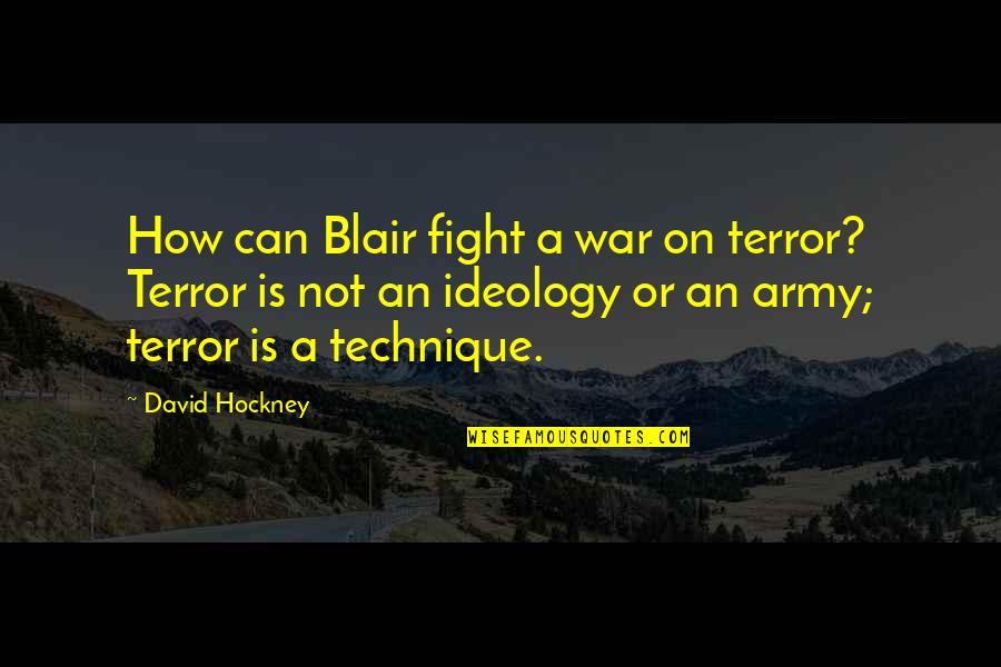 Bodybuilding Chest Quotes By David Hockney: How can Blair fight a war on terror?