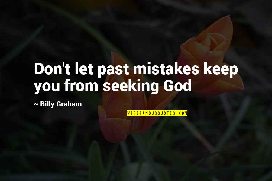 Bodybuilding Short Quotes By Billy Graham: Don't let past mistakes keep you from seeking