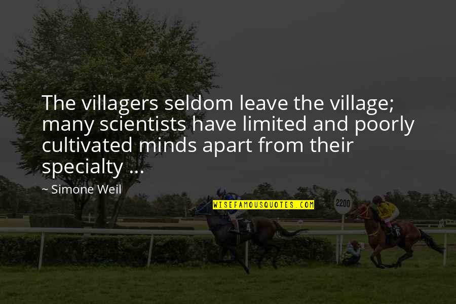 Bodycon Jumpsuit Quotes By Simone Weil: The villagers seldom leave the village; many scientists Bodycon Jumpsuit Quotes By Simone Weil: The villagers seldom leave the village; many scientists