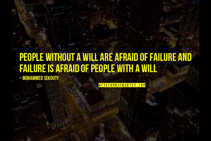 Bodyguard Frank Farmer Quotes By Mohammed Sekouty: People without a will are afraid of failure