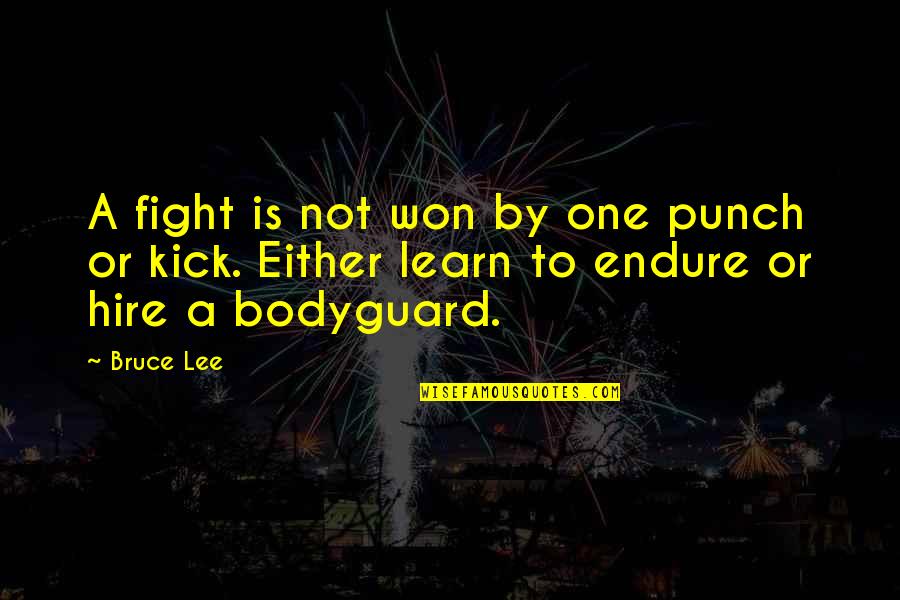 Bodyguard Quotes By Bruce Lee: A fight is not won by one punch