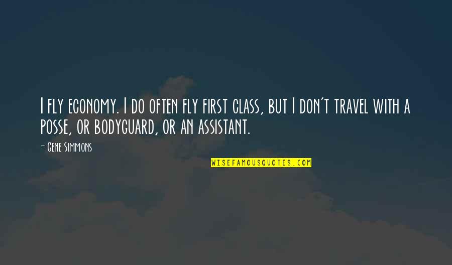 Bodyguard Quotes By Gene Simmons: I fly economy. I do often fly first