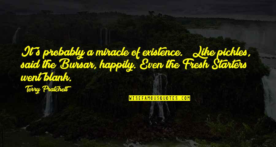 Bodyline Auto Quotes By Terry Pratchett: It's probably a miracle of existence." "Like pickles," Bodyline Auto Quotes By Terry Pratchett: It's probably a miracle of existence." "Like pickles,"