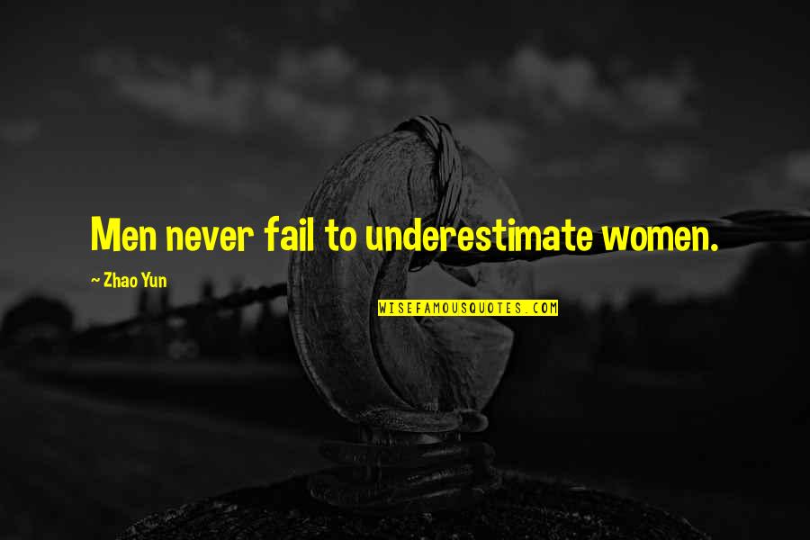 Bodypump Quotes By Zhao Yun: Men never fail to underestimate women.