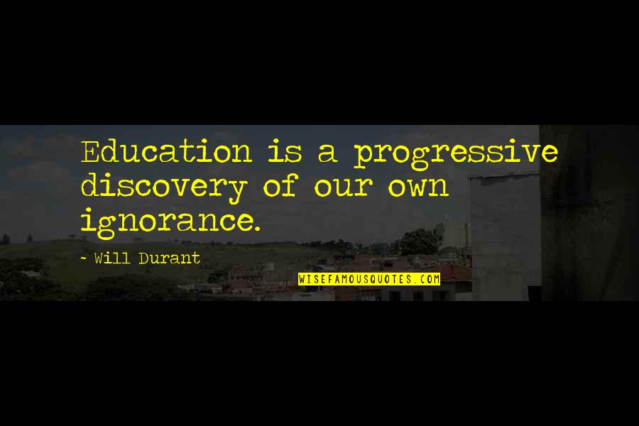 Boebert Colorado Quotes By Will Durant: Education is a progressive discovery of our own