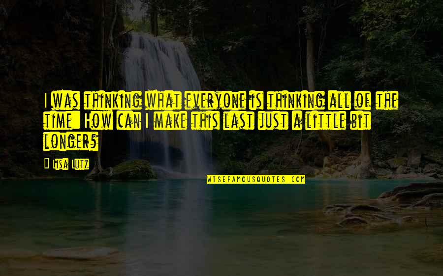 Boeger Craig Quotes By Lisa Lutz: I was thinking what everyone is thinking all