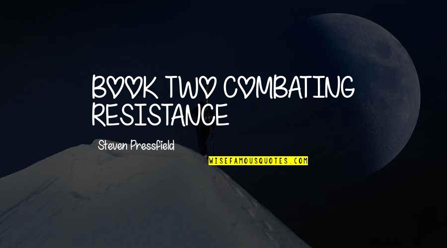 Boeger Law Quotes By Steven Pressfield: BOOK TWO COMBATING RESISTANCE