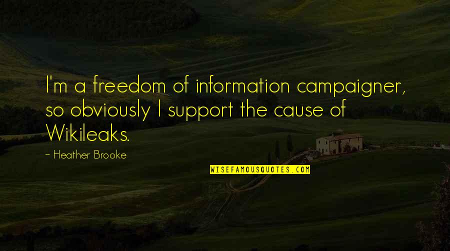 Boegh Building Quotes By Heather Brooke: I'm a freedom of information campaigner, so obviously Boegh Building Quotes By Heather Brooke: I'm a freedom of information campaigner, so obviously