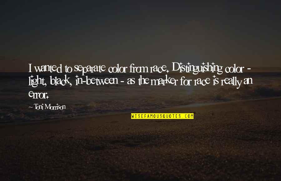 Boegh Building Quotes By Toni Morrison: I wanted to separate color from race. Distinguishing Boegh Building Quotes By Toni Morrison: I wanted to separate color from race. Distinguishing