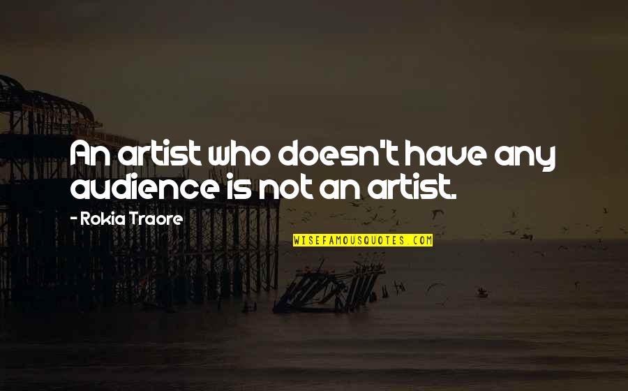 Boehlert New York Quotes By Rokia Traore: An artist who doesn't have any audience is Boehlert New York Quotes By Rokia Traore: An artist who doesn't have any audience is