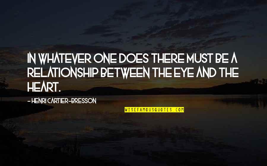Boehmer Quotes By Henri Cartier-Bresson: In whatever one does there must be a Boehmer Quotes By Henri Cartier-Bresson: In whatever one does there must be a