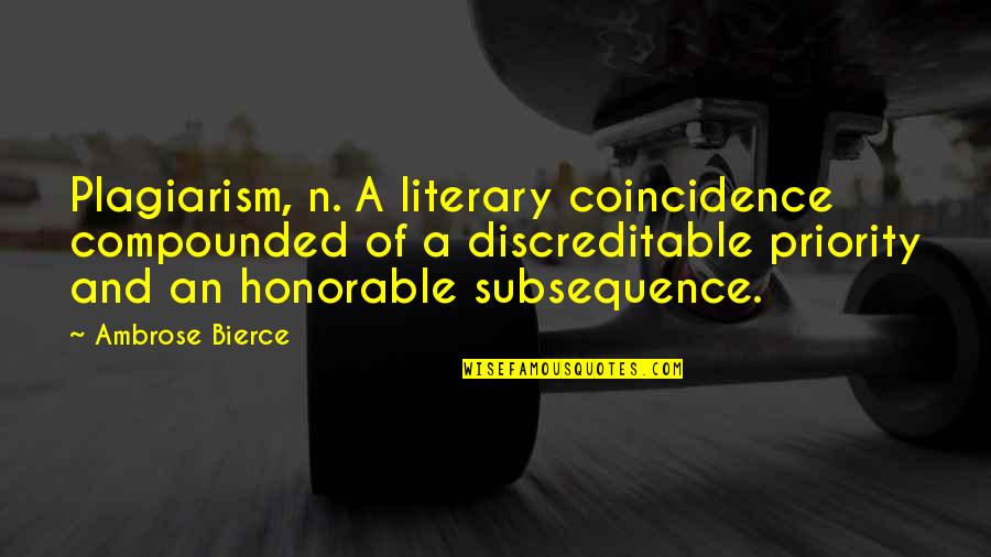 Boehner Resigns Quotes By Ambrose Bierce: Plagiarism, n. A literary coincidence compounded of a