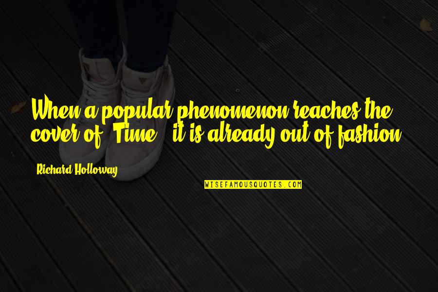 Boehners Front Porch Quotes By Richard Holloway: When a popular phenomenon reaches the cover of