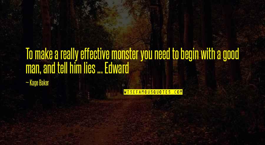 Boehning Ltd Jewelry Quotes By Kage Baker: To make a really effective monster you need Boehning Ltd Jewelry Quotes By Kage Baker: To make a really effective monster you need