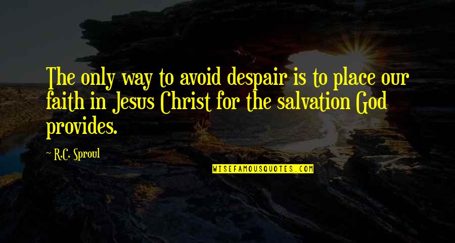 Boeiende Quotes By R.C. Sproul: The only way to avoid despair is to