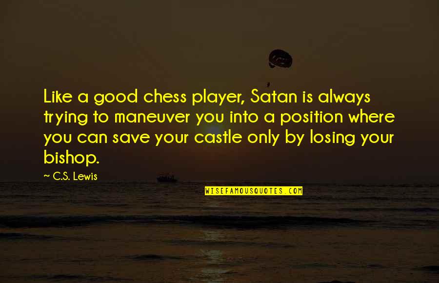 Boeing 737 800 Quotes By C.S. Lewis: Like a good chess player, Satan is always Boeing 737 800 Quotes By C.S. Lewis: Like a good chess player, Satan is always