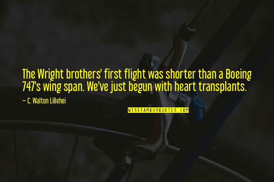 Boeing Quotes By C. Walton Lillehei: The Wright brothers' first flight was shorter than