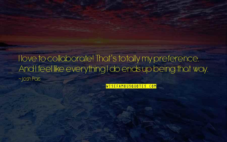 Boek Quotes By Josh Pais: I love to collaborate! That's totally my preference.