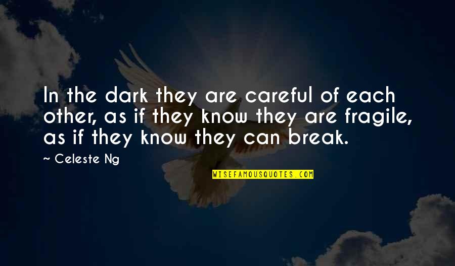 Boeken Met Quotes By Celeste Ng: In the dark they are careful of each