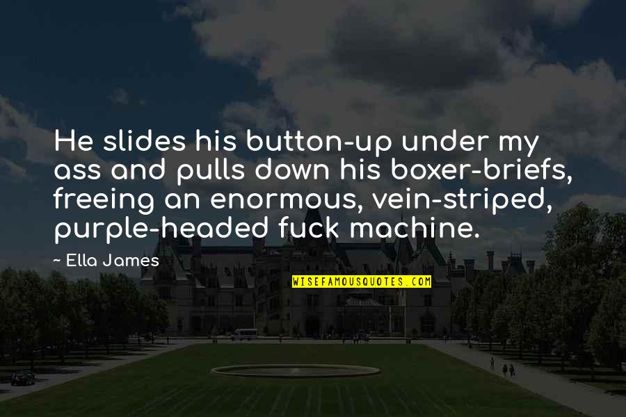 Boekhoudt Notary Quotes By Ella James: He slides his button-up under my ass and Boekhoudt Notary Quotes By Ella James: He slides his button-up under my ass and