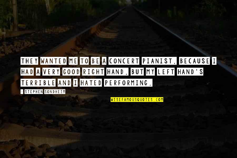 Boeller Quotes By Stephen Sondheim: They wanted me to be a concert pianist, Boeller Quotes By Stephen Sondheim: They wanted me to be a concert pianist,