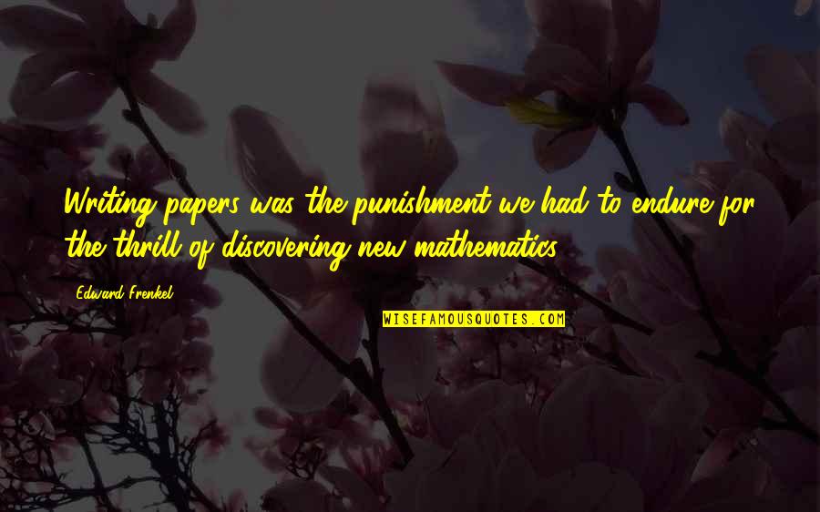 Boem Radio Quotes By Edward Frenkel: Writing papers was the punishment we had to Boem Radio Quotes By Edward Frenkel: Writing papers was the punishment we had to