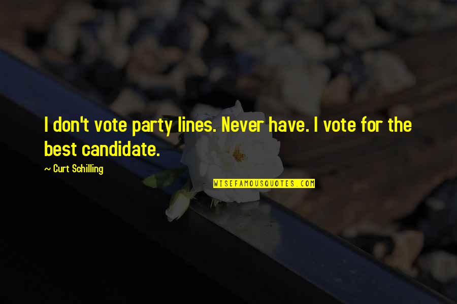 Boerger Quotes By Curt Schilling: I don't vote party lines. Never have. I Boerger Quotes By Curt Schilling: I don't vote party lines. Never have. I