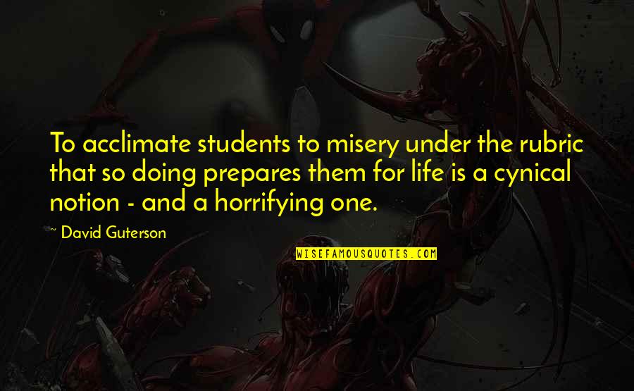 Boerger Statues Quotes By David Guterson: To acclimate students to misery under the rubric