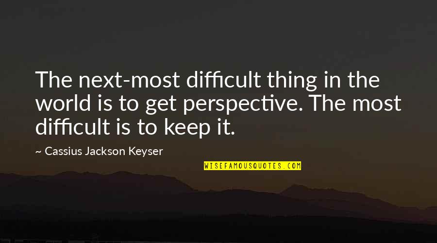 Boeri Helmets Quotes By Cassius Jackson Keyser: The next-most difficult thing in the world is Boeri Helmets Quotes By Cassius Jackson Keyser: The next-most difficult thing in the world is