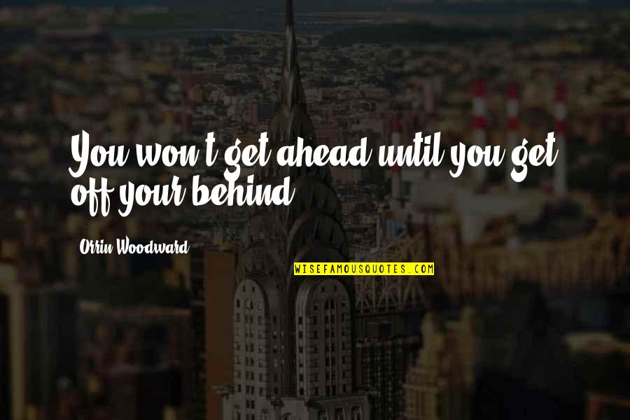 Boerio Youngstown Quotes By Orrin Woodward: You won't get ahead until you get off